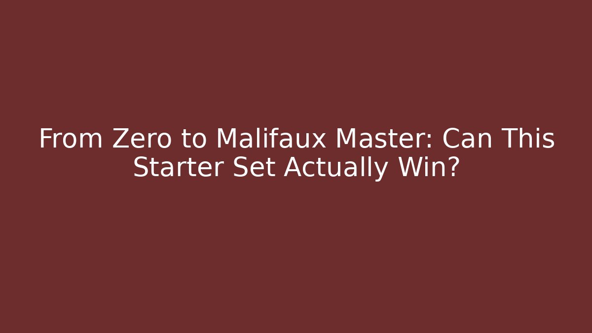 From Zero to Malifaux Master: Can This Starter Set Actually Win?