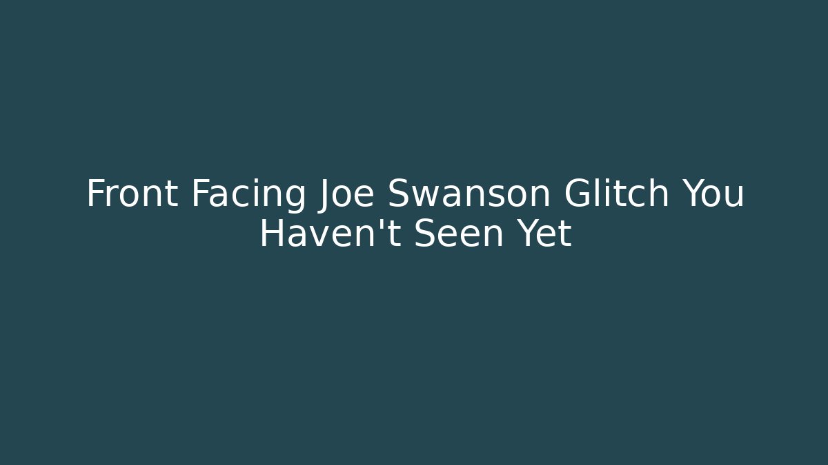 Front Facing Joe Swanson Glitch You Haven't Seen Yet