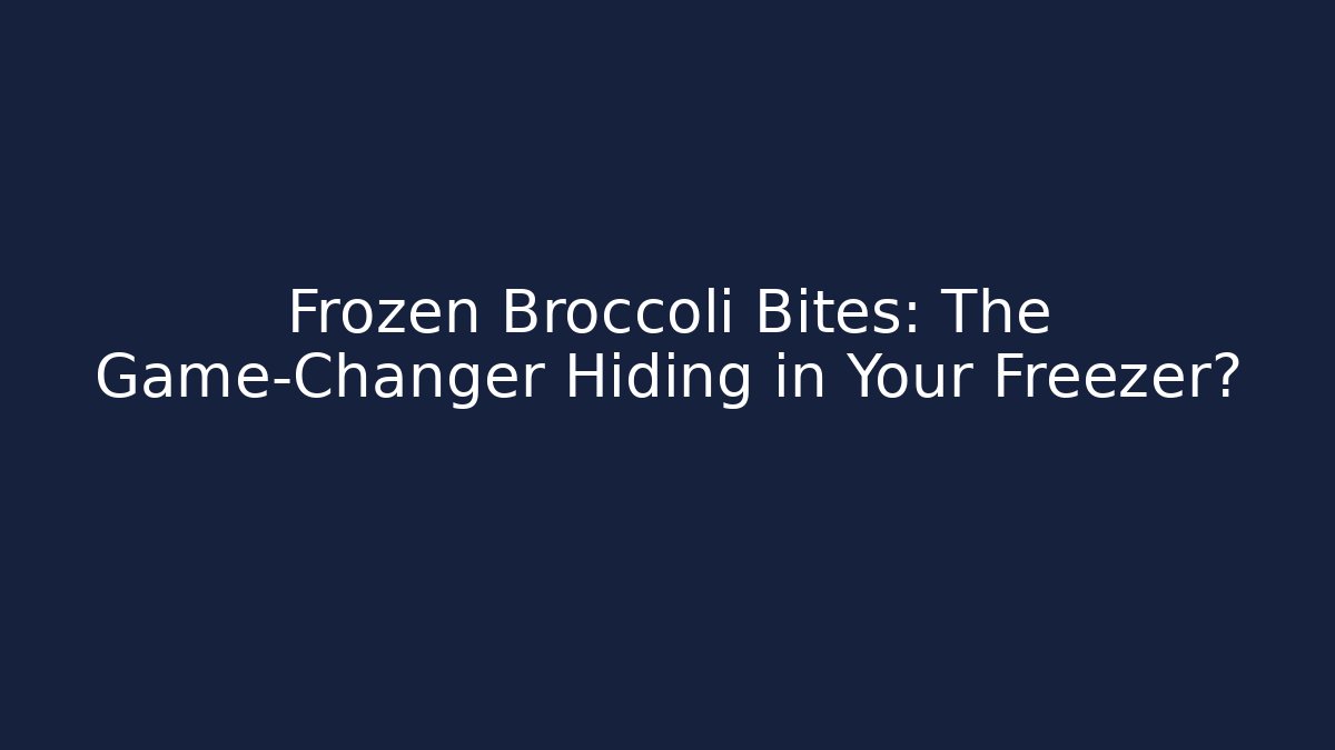 Frozen Broccoli Bites: The Game-Changer Hiding in Your Freezer? - Felix Cat Insurance