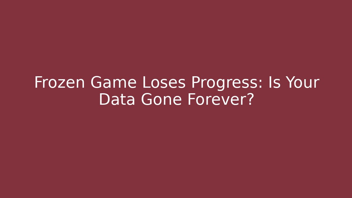 Frozen Game Loses Progress: Is Your Data Gone Forever? - Felix Cat Insurance