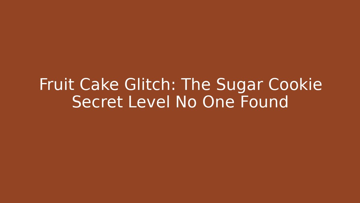 Fruit Cake Glitch: The Sugar Cookie Secret Level No One Found - Felix Cat Insurance
