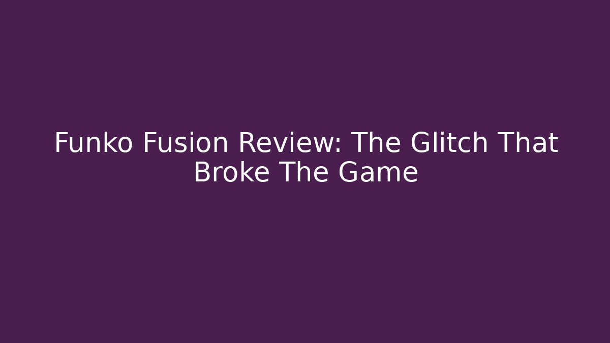 Funko Fusion Review: The Glitch That Broke The Game