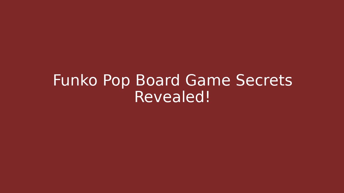 Funko Pop Board Game Secrets Revealed! - Felix Cat Insurance