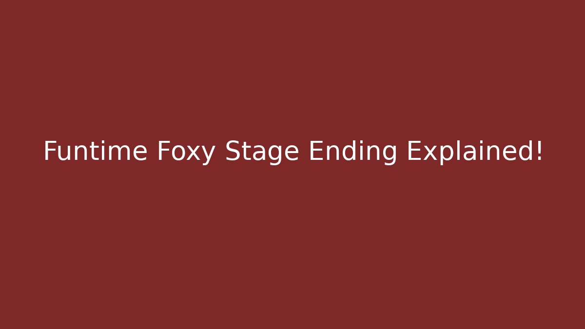 Funtime Foxy Stage Ending Explained!