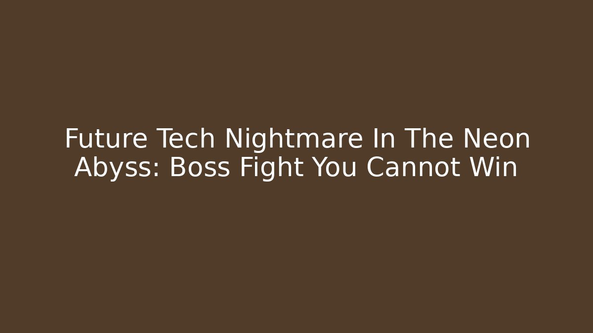 Future Tech Nightmare In The Neon Abyss: Boss Fight You Cannot Win