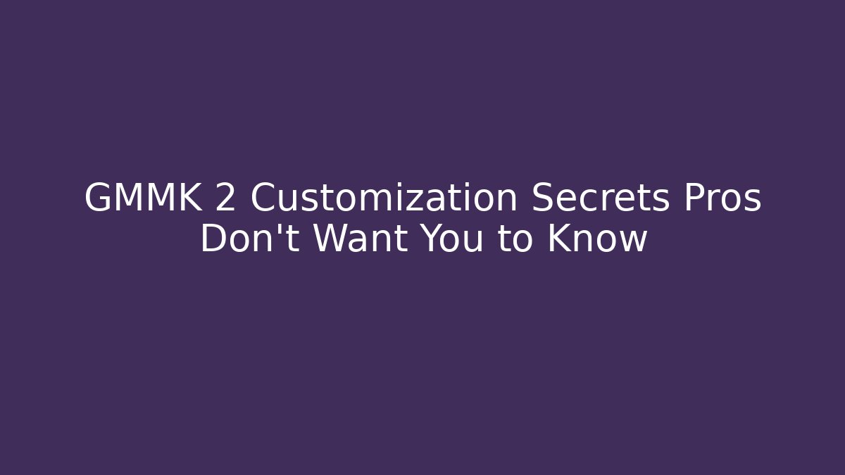 GMMK 2 Customization Secrets Pros Don't Want You to Know