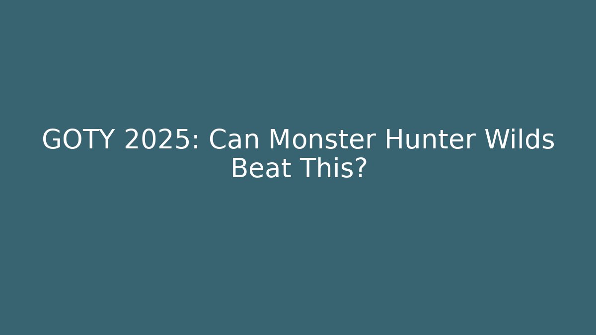 GOTY 2025: Can Monster Hunter Wilds Beat This?