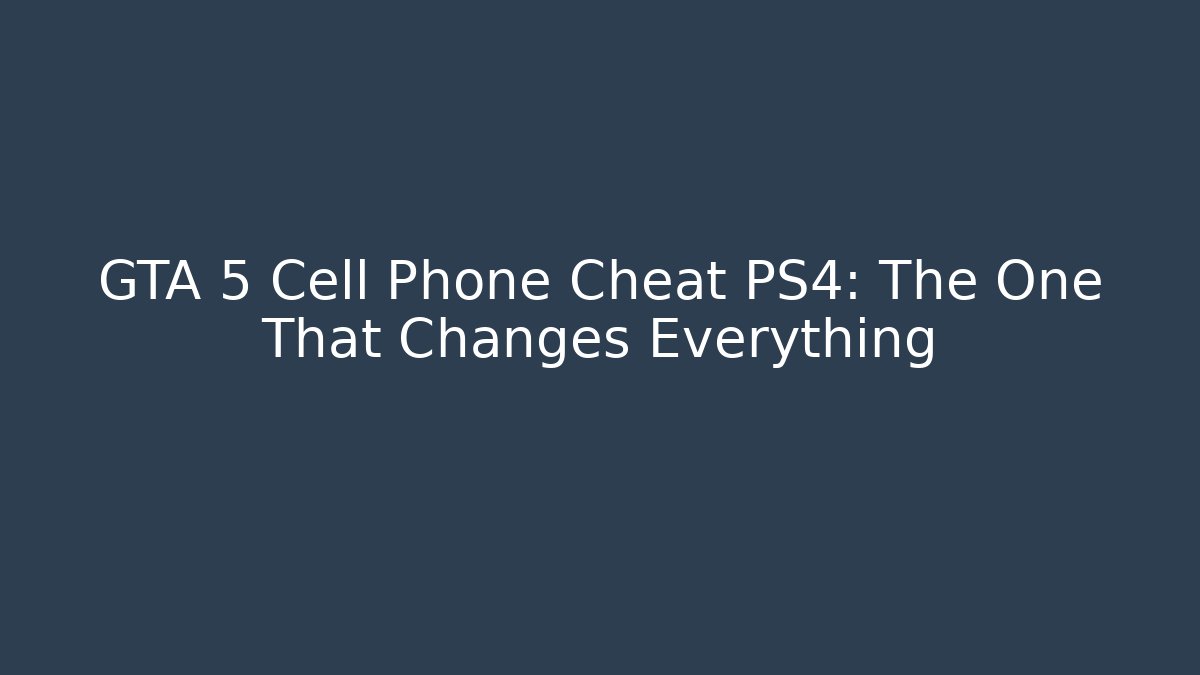 GTA 5 Cell Phone Cheat PS4: The One That Changes Everything - Felix Cat Insurance