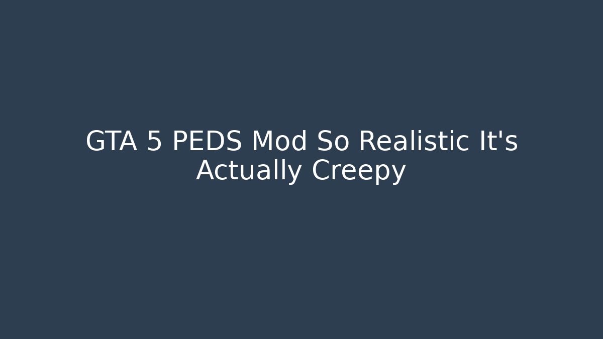 GTA 5 PEDS Mod So Realistic It’s Actually Creepy