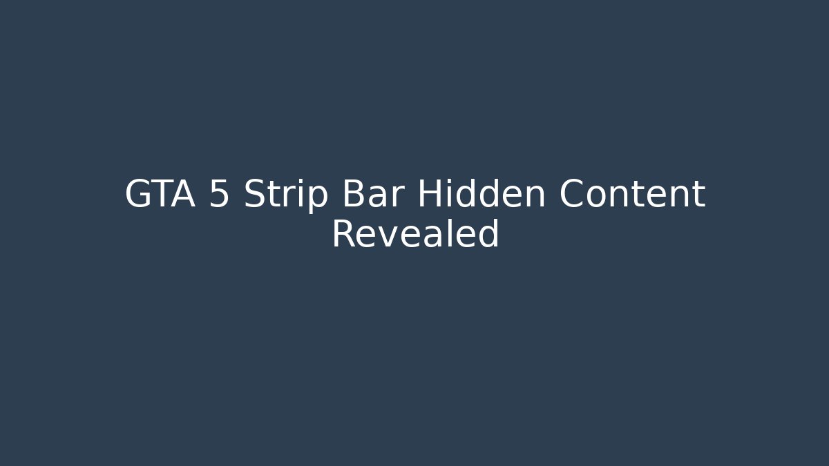 GTA 5 Strip Bar Hidden Content Revealed