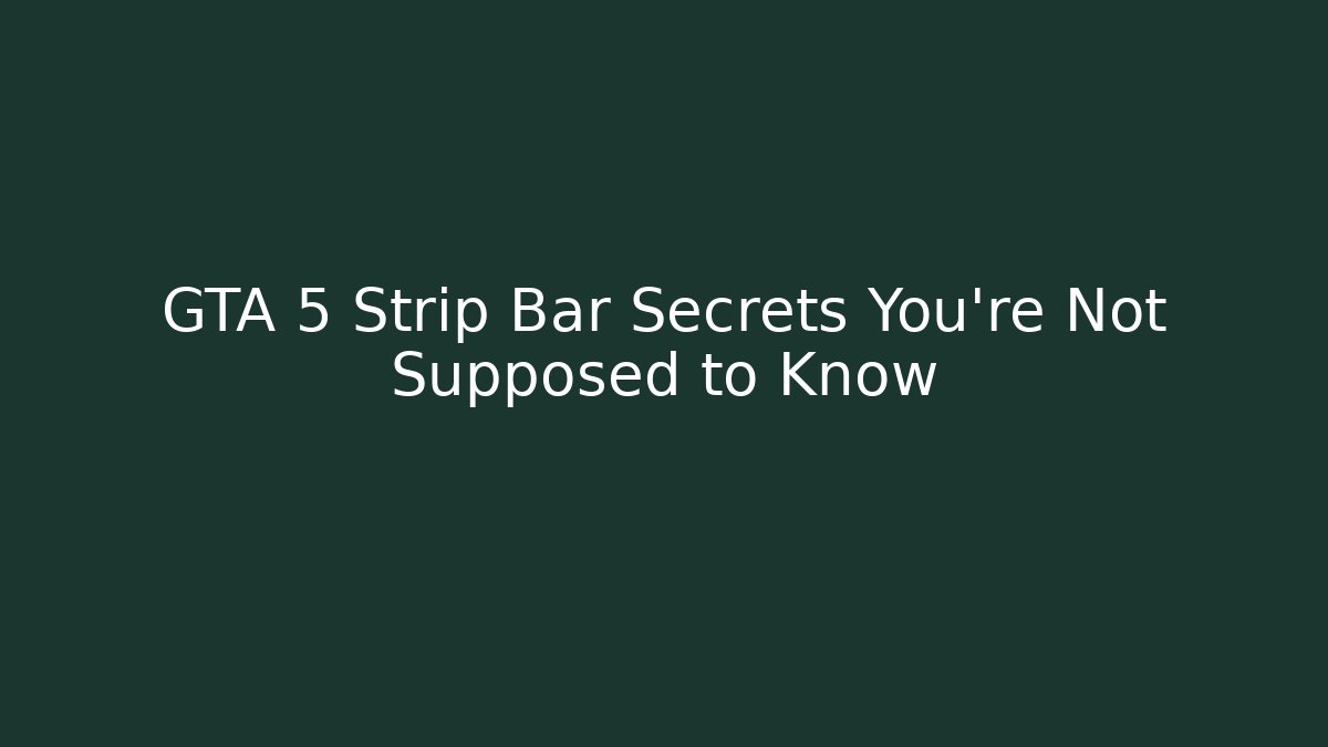 GTA 5 Strip Bar Secrets You're Not Supposed to Know - Felix Cat Insurance