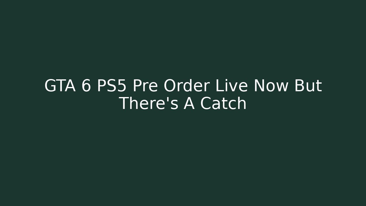 GTA 6 PS5 Pre Order Live Now But There’s A Catch - Felix Cat Insurance