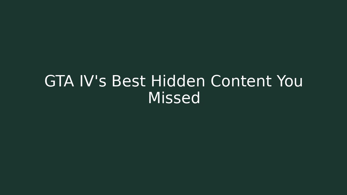 GTA IV's Best Hidden Content You Missed