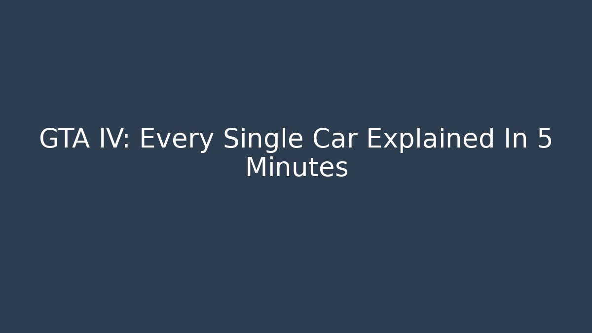 GTA IV: Every Single Car Explained In 5 Minutes