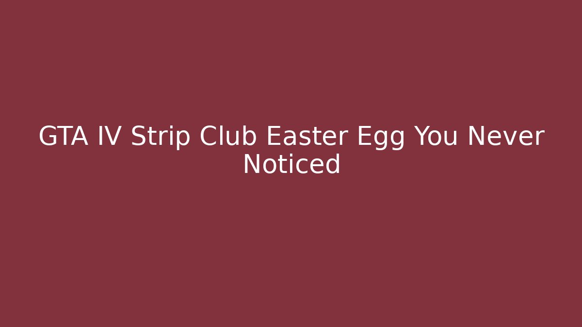 GTA IV Strip Club Easter Egg You Never Noticed
