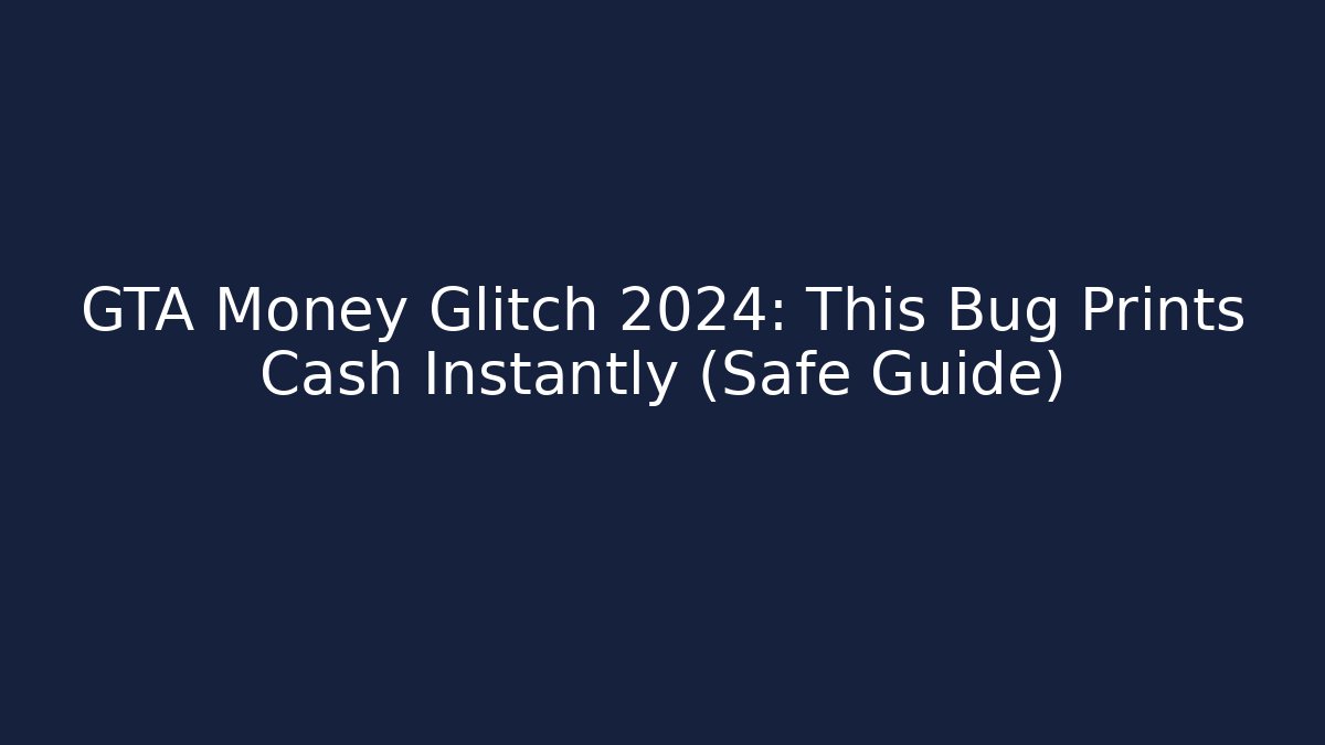 GTA Money Glitch 2024: This Bug Prints Cash Instantly (Safe Guide)