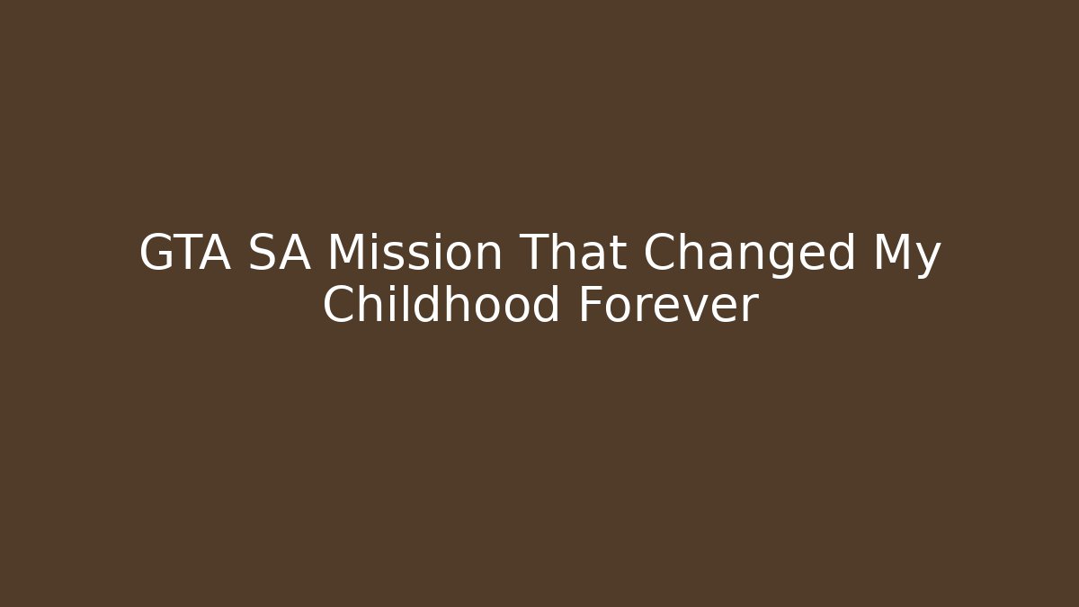 GTA SA Mission That Changed My Childhood Forever