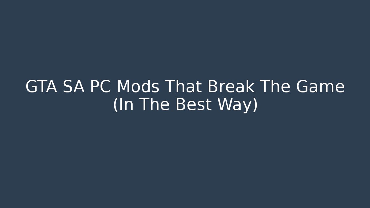 GTA SA PC Mods That Break The Game (In The Best Way)