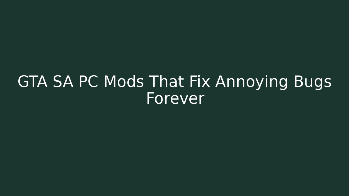GTA SA PC Mods That Fix Annoying Bugs Forever