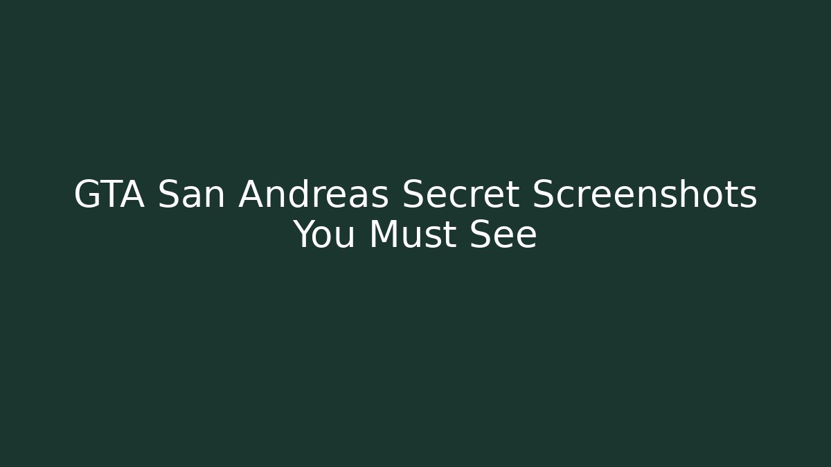 GTA San Andreas Secret Screenshots You Must See