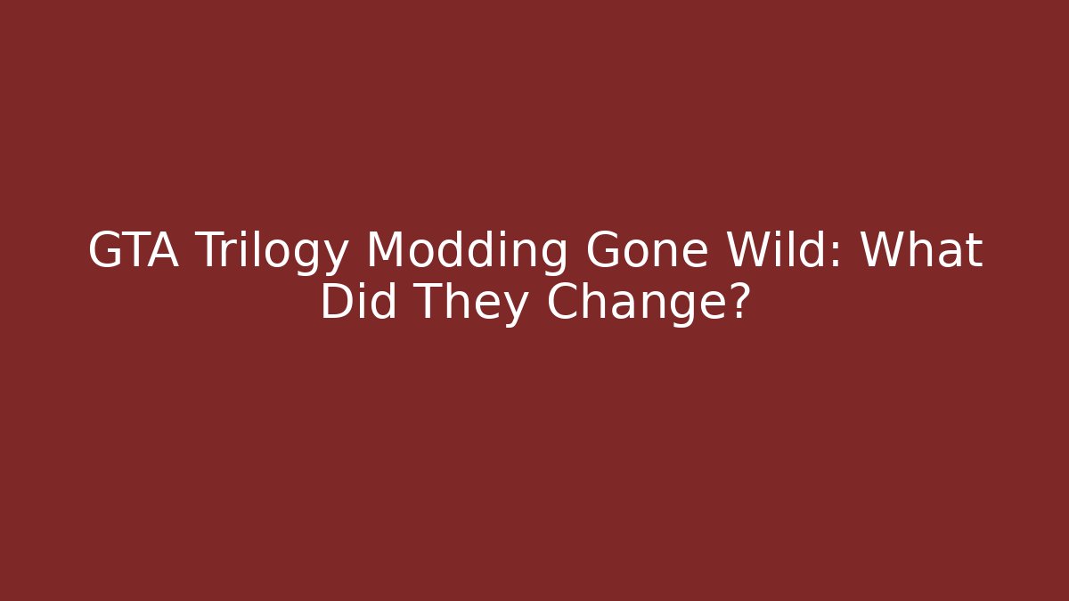 GTA Trilogy Modding Gone Wild: What Did They Change?