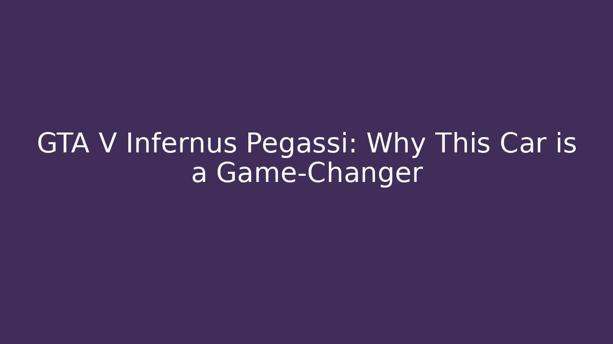 GTA V Infernus Pegassi: Why This Car is a Game-Changer
