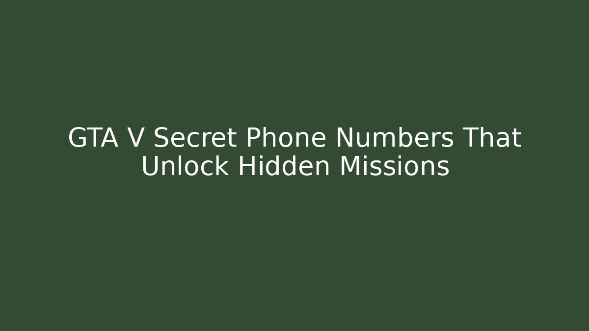 GTA V Secret Phone Numbers That Unlock Hidden Missions