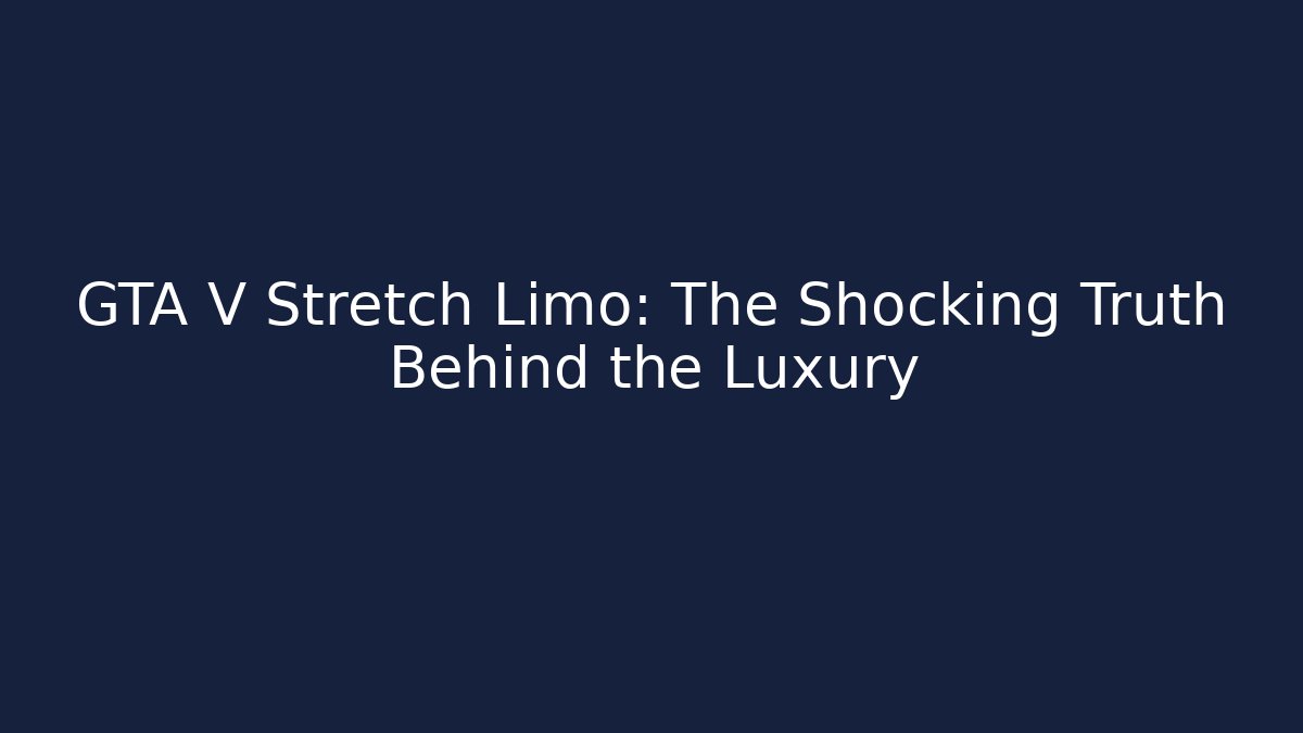 GTA V Stretch Limo: The Shocking Truth Behind the Luxury