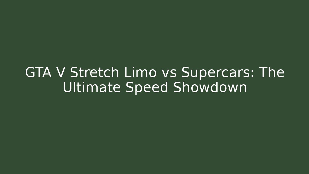 GTA V Stretch Limo vs Supercars: The Ultimate Speed Showdown