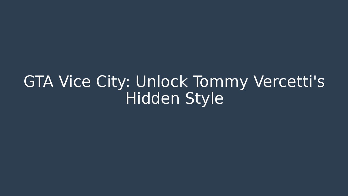 GTA Vice City: Unlock Tommy Vercetti's Hidden Style