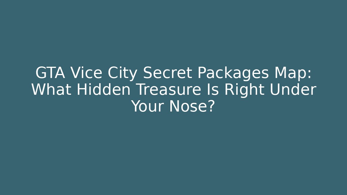 GTA Vice City Secret Packages Map: What Hidden Treasure Is Right Under Your Nose?