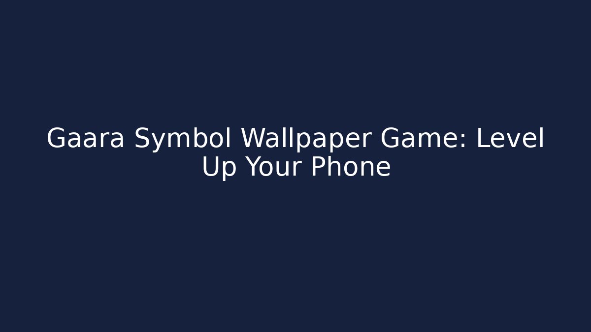 Gaara Symbol Wallpaper Game: Level Up Your Phone