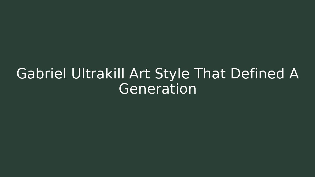 Gabriel Ultrakill Art Style That Defined A Generation