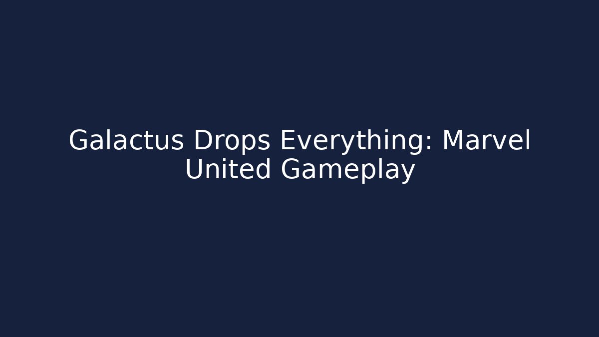 Galactus Drops Everything: Marvel United Gameplay - Felix Cat Insurance