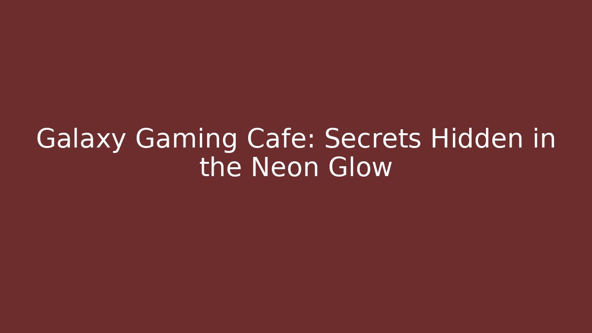 Galaxy Gaming Cafe: Secrets Hidden in the Neon Glow - Felix Cat Insurance