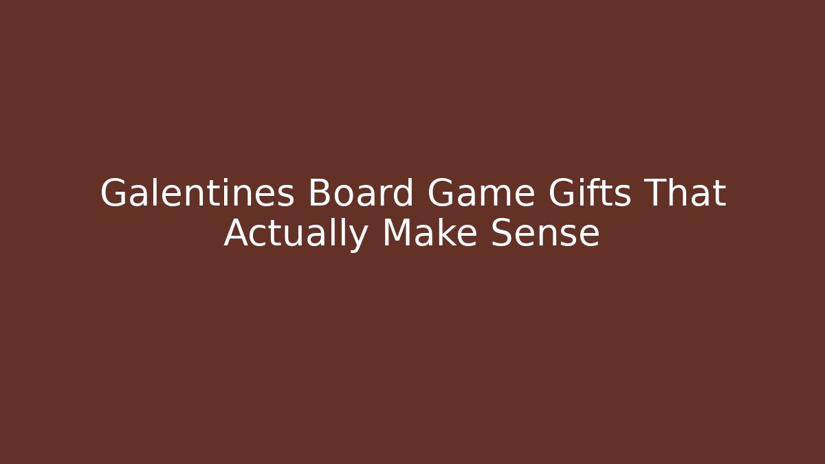 Galentines Board Game Gifts That Actually Make Sense