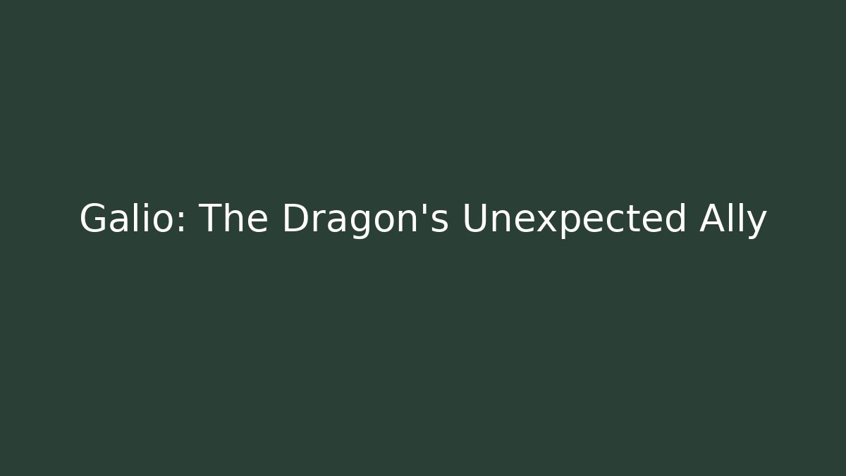 Galio: The Dragon's Unexpected Ally