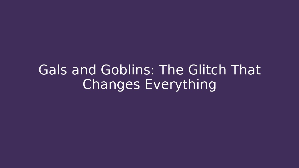 Gals and Goblins: The Glitch That Changes Everything - Felix Cat Insurance
