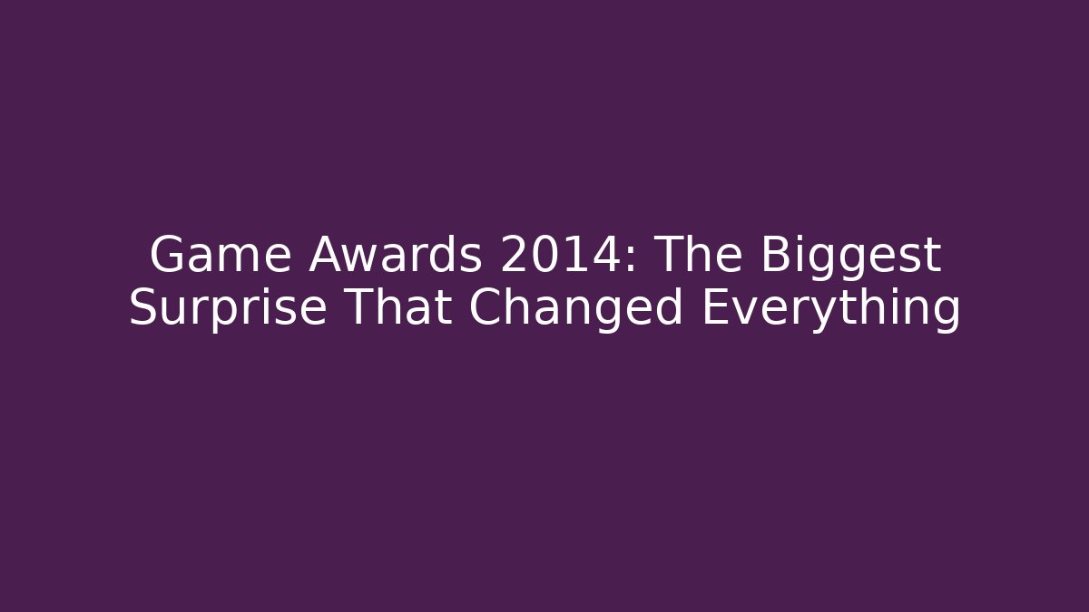 Game Awards 2014: The Biggest Surprise That Changed Everything