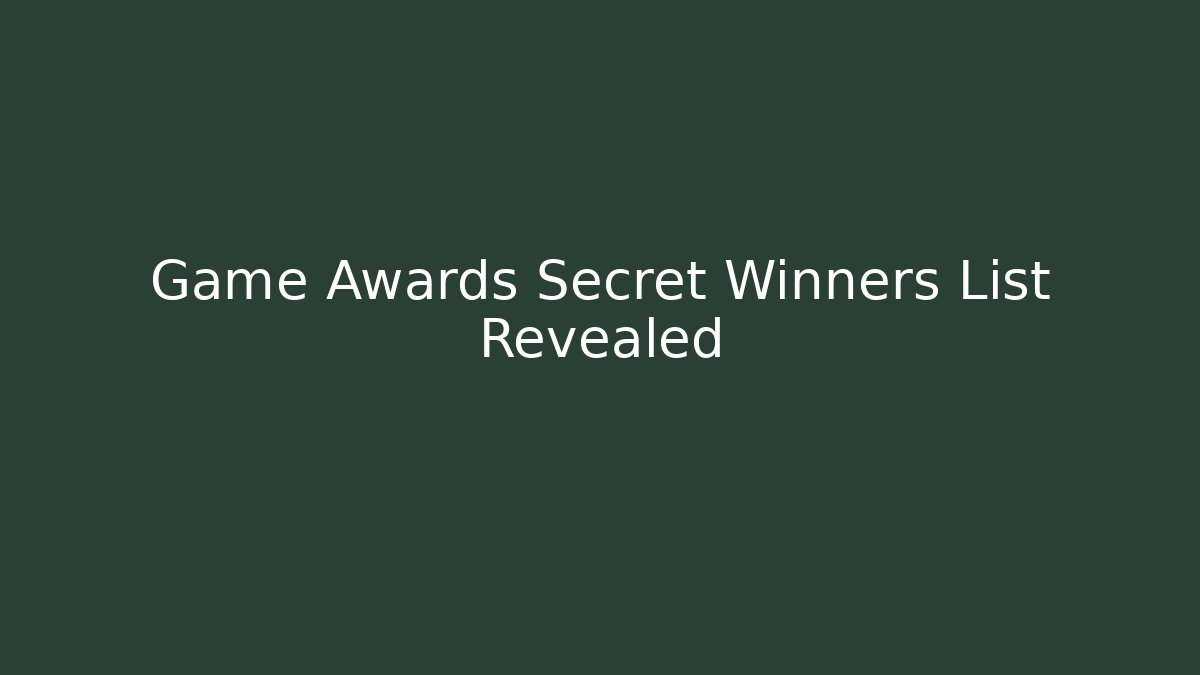 Game Awards Secret Winners List Revealed