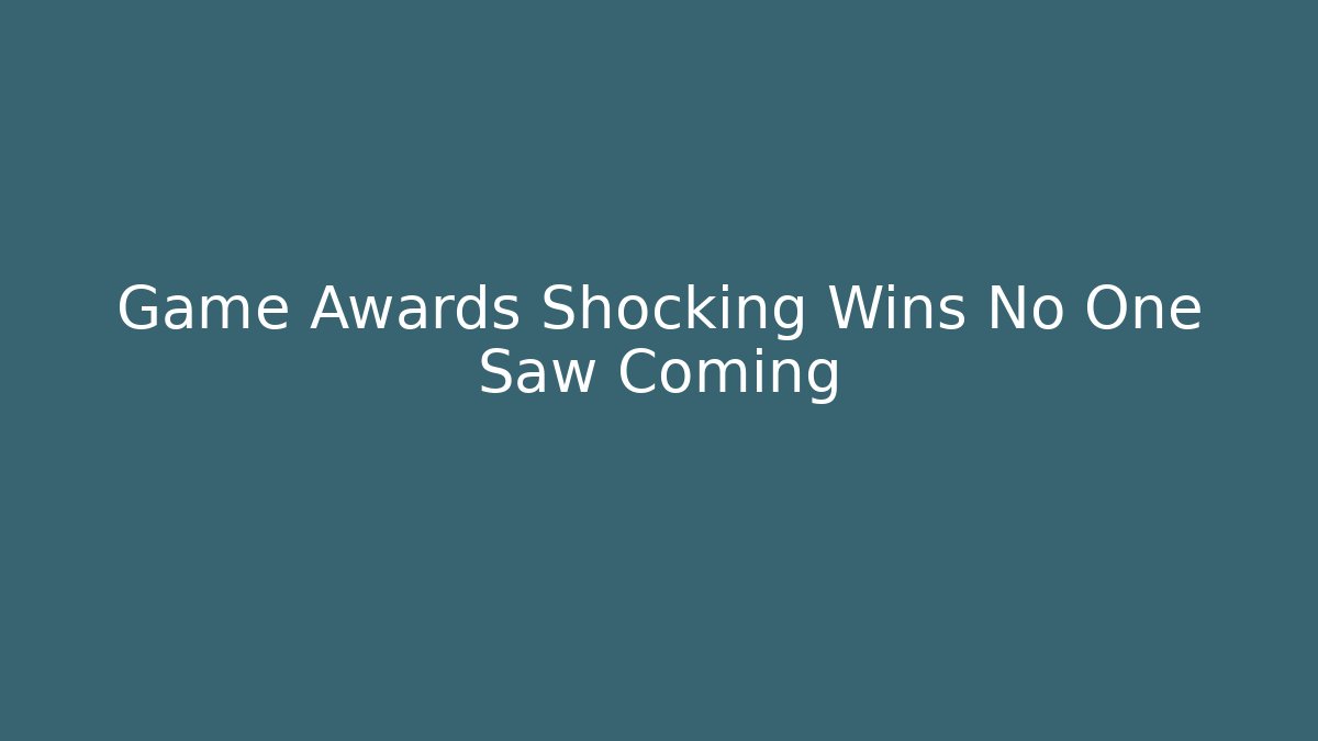 Game Awards Shocking Wins No One Saw Coming