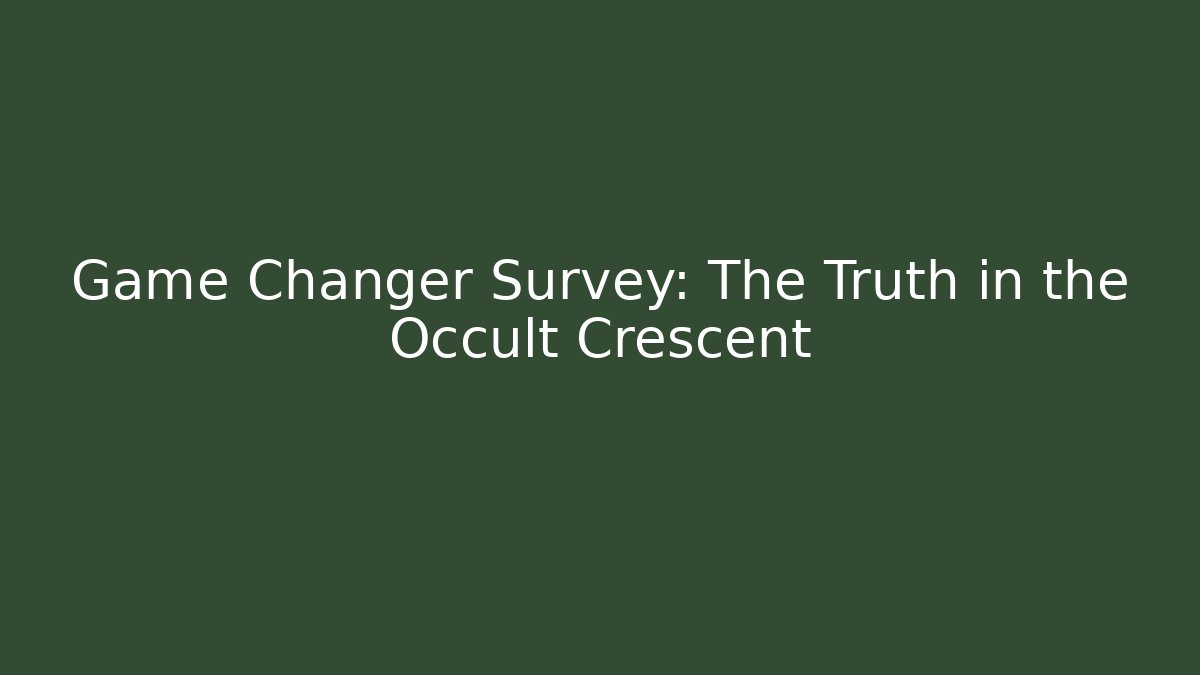 Game Changer Survey: The Truth in the Occult Crescent