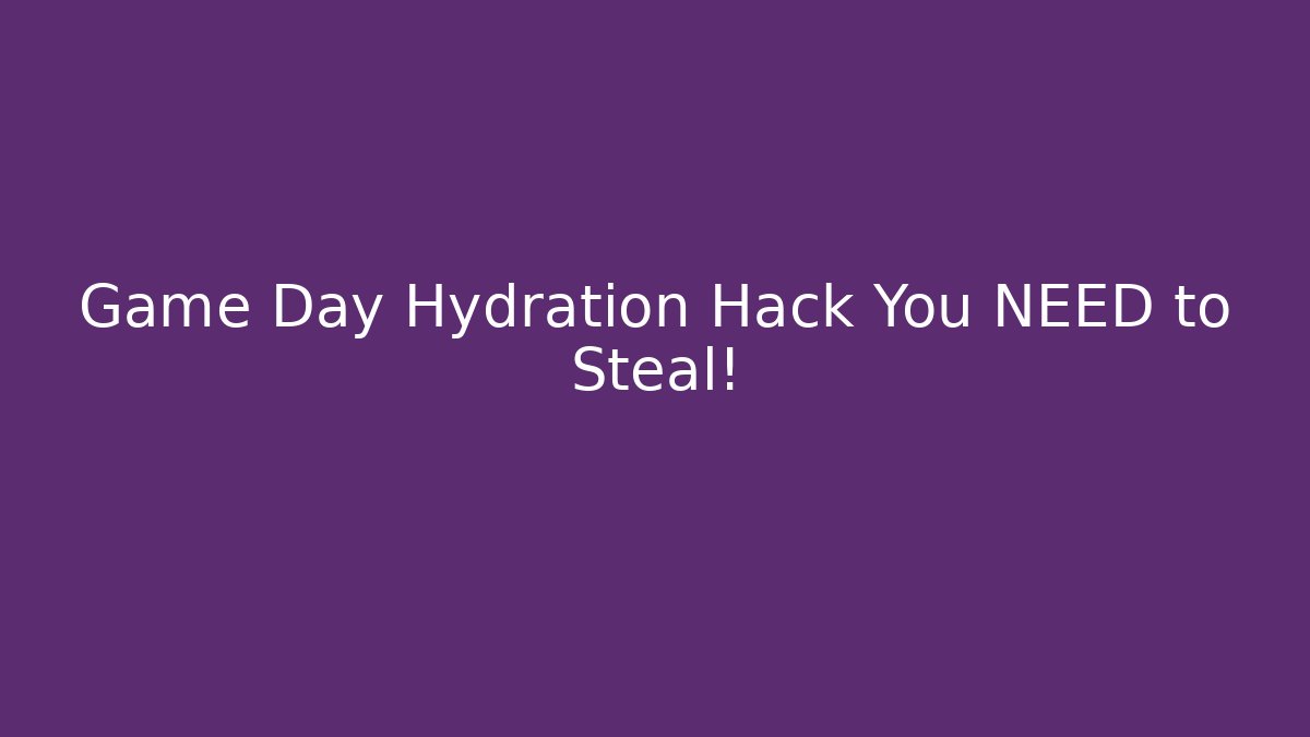 Game Day Hydration Hack You NEED to Steal!
