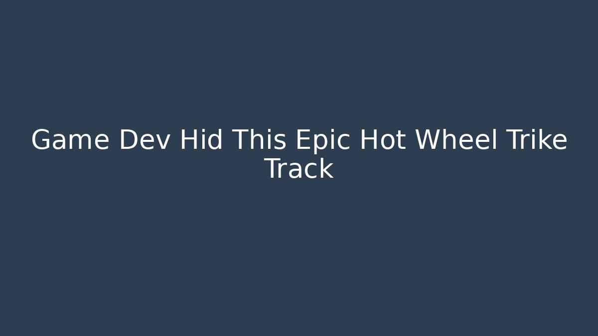 Game Dev Hid This Epic Hot Wheel Trike Track