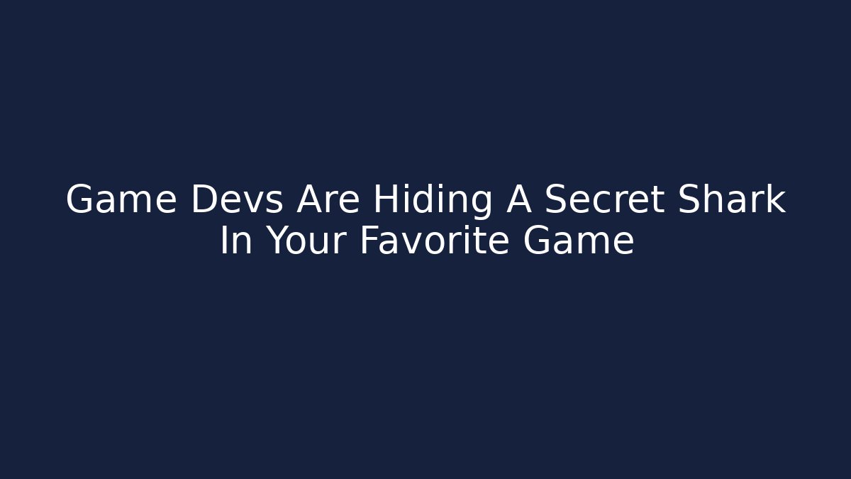 Game Devs Are Hiding A Secret Shark In Your Favorite Game - Felix Cat Insurance