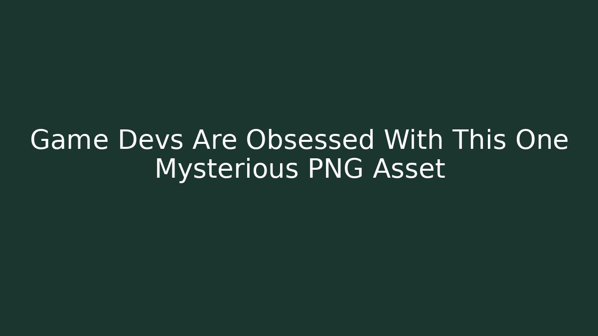 Game Devs Are Obsessed With This One Mysterious PNG Asset