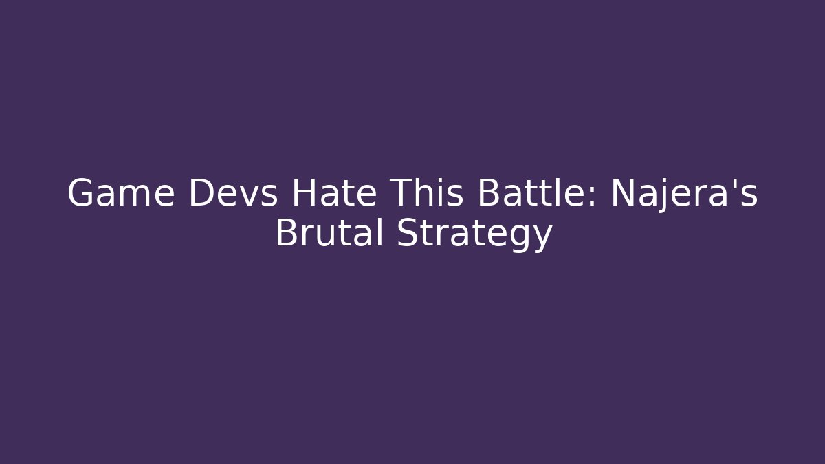 Game Devs Hate This Battle: Najera's Brutal Strategy