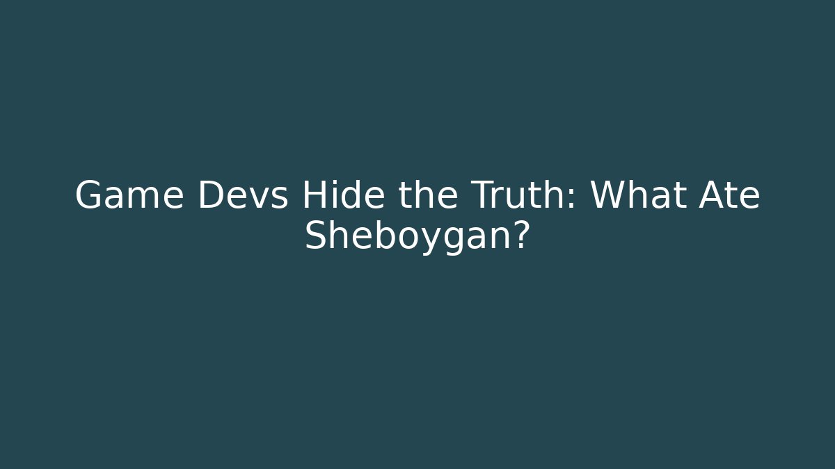 Game Devs Hide the Truth: What Ate Sheboygan? - Felix Cat Insurance