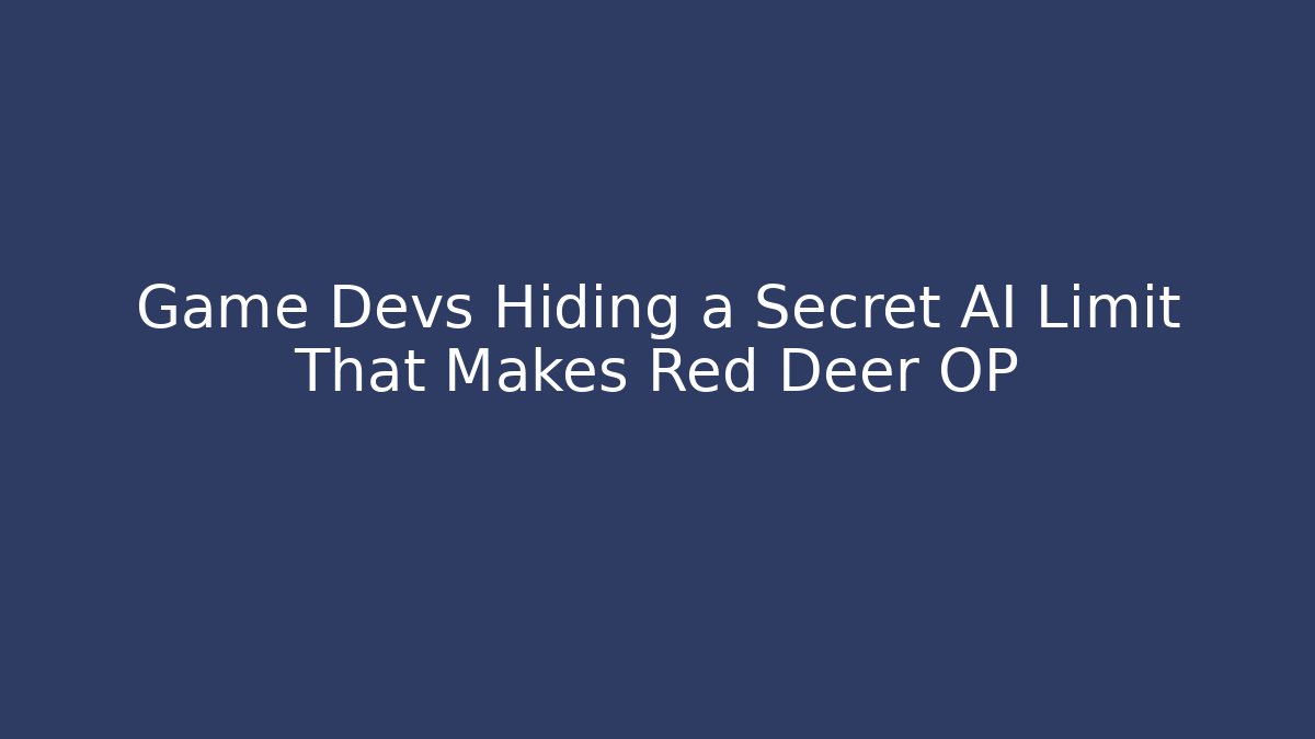 Game Devs Hiding a Secret AI Limit That Makes Red Deer OP