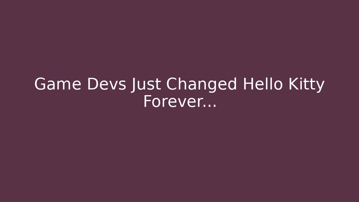 Game Devs Just Changed Hello Kitty Forever…
